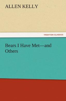 Bears I Have Met—and Others (TREDITION CLASSICS)