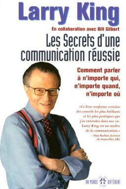 Les secrets d'une communication réussie : Comment parler à n'importe qui, n'importe quand, n'importe où