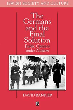 Germans and the Final Solution: Public Opinion Under Nazism (Jewish Society and Culture)