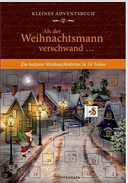 Kleines Adventsbuch - Als der Weihnachtsmann verschwand ...: Ein heiterer Weihnachtskrimi in 24 Teilen