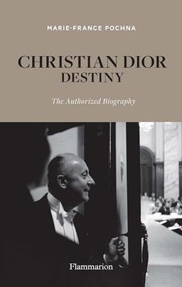 Christian Dior destiny : the authorized biography