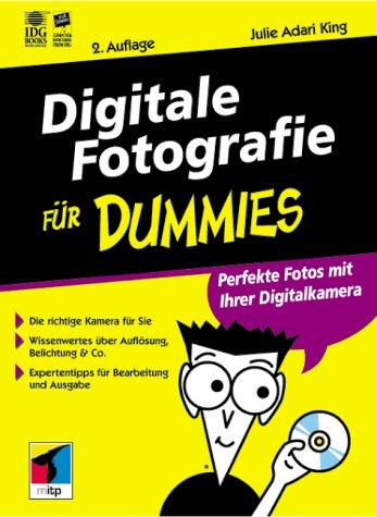 Digitale Fotografie für Dummies. Perfekte Fotos mit Ihrer Digitalkamera