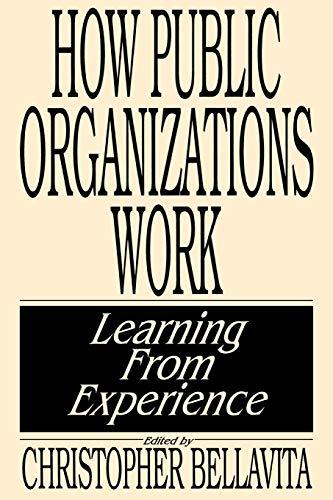 How Public Organizations Work: Learning from Experience