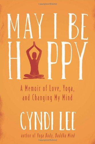 May I Be Happy: A Memoir of Love, Yoga, and Changing My Mind