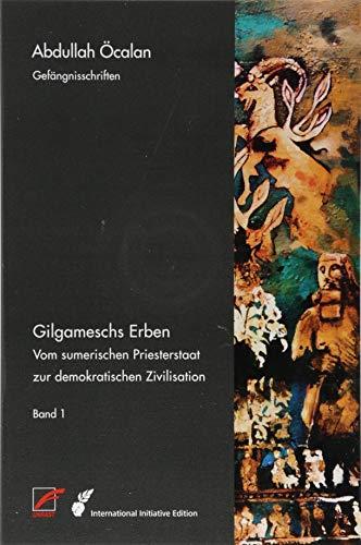 Gilgameschs Erben – Bd. I: Vom sumerischen Priesterstaat zur demokratischen Zivilisation