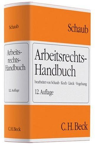 Arbeitsrechts-Handbuch: Systematische Darstellung und Nachschlagewerk für die Praxis