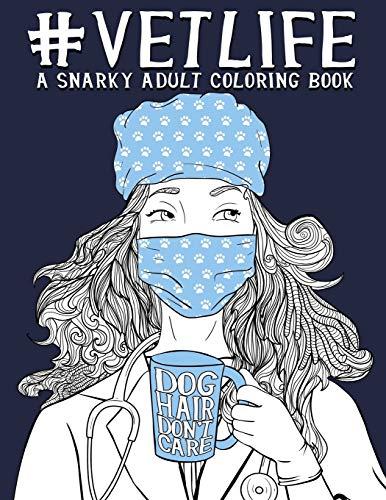 Vet Life: A Snarky Adult Coloring Book