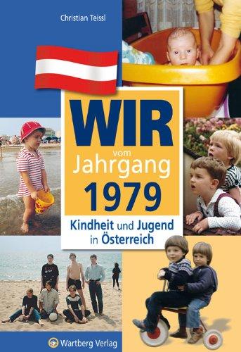 Wir vom Jahrgang 1979 - Kindheit und Jugend in Österreich