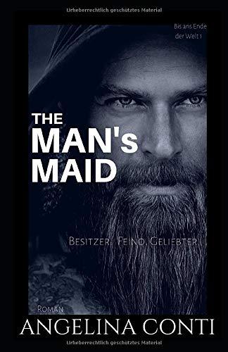 THE MAN'S MAID: Besitzer. Feind. Geliebter. (Bis ans Ende der Welt, Band 1)