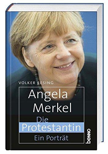 Angela Merkel - Die Protestantin: Ein Porträt