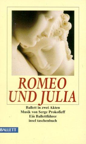 Ballettführer: Romeo und Julia. Ballett in zwei Akten. Musik von Serge Prokofieff.