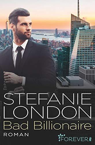 Bad Billionaire (New York Bachelors, Band 3)