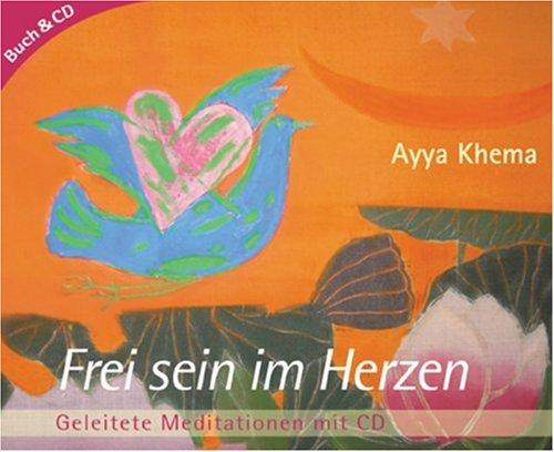 Frei sein im Herzen. Mit CD. Geleitete Meditationen mit CD