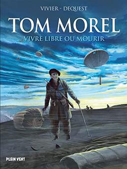 Tom Morel : vivre libre ou mourir