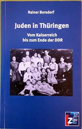 Juden in Thüringen: Vom Kaiserreich bis zum Ende der DDR