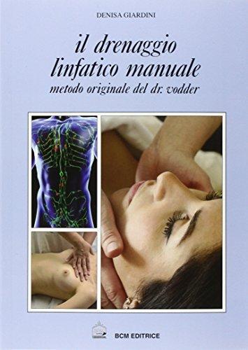 Il drenaggio linfatico. Manuale in estetica. Metodo originale del dott. Vodder