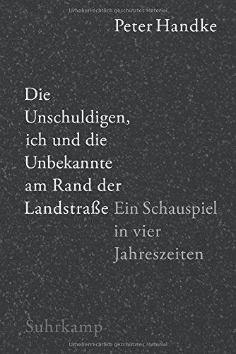 Die Unschuldigen, ich und die Unbekannte am Rand der Landstraße: Ein Schauspiel in vier Jahreszeiten