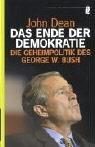 Das Ende der Demokratie: Die Geheimpolitik des George W. Bush