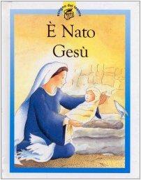È nato Gesù. Racconti su Gesù raccontati in maniera speciale per i più piccoli