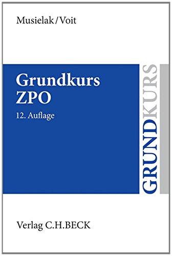 Grundkurs ZPO: Eine Darstellung zur Vermittlung von Grundlagenwissen im Zivilprozessrecht (Erkenntnisverfahren und Zwangsvollstreckung) mit Fällen und ... sowie mit Übungsklausuren