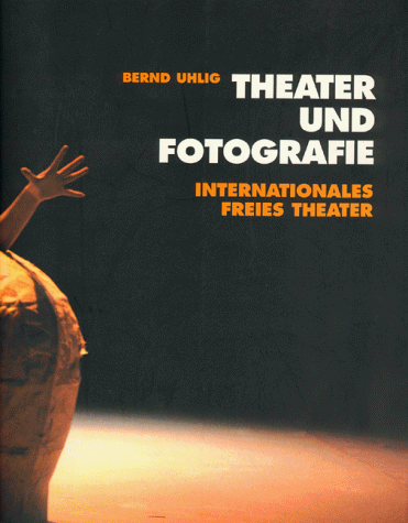 Theater und Fotografie. Internationales Freies Theater. Persönlich. Politisch. Poetisch