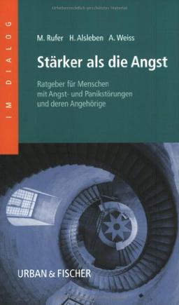 Psychoedukation bei Angst-und Panikstörungen/<br>Stärker als die Angst: Stärker als die Angst: Ratgeber für Menschen mit Angst- und Panikstörungen und deren Angehörige