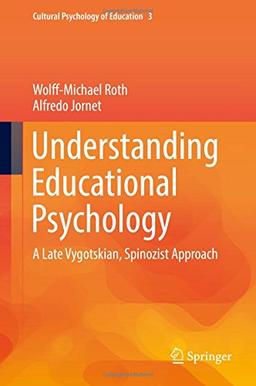 Understanding Educational Psychology: A Late Vygotskian, Spinozist Approach (Cultural Psychology of Education)