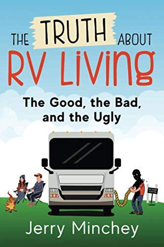 The Truth about RV Living: The Good, the Bad, and the Ugly