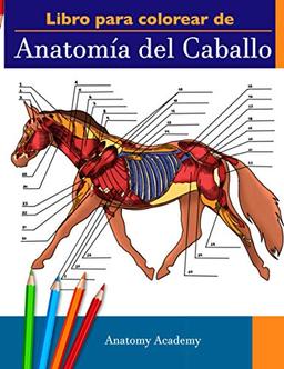 Libro para colorear de Anatomía del Caballo: Libro de Colores de Autoevaluación muy Detallado de la Anatomía Equina | El Regalo Perfecto Para ... Amantes de los Caballos y Adultos