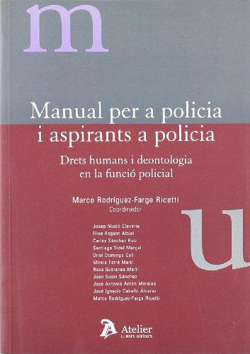 Manual per a policia i aspirants a policia : drets humans i deontologia en la funció policial