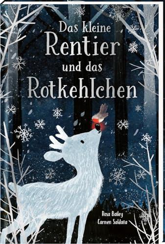 Das kleine Rentier und das Rotkehlchen: Vorlesebuch über Tiere, Magie und Freundschaft ab 4 Jahren