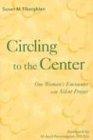 Circling to the Center: One Woman's Encounter With Silent Prayer