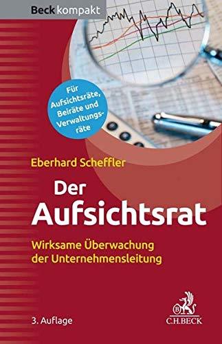 Der Aufsichtsrat: Wirksame Überwachung der Unternehmensleitung