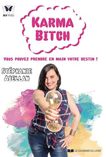 Karma bitch : vous pouvez prendre en main votre destin !