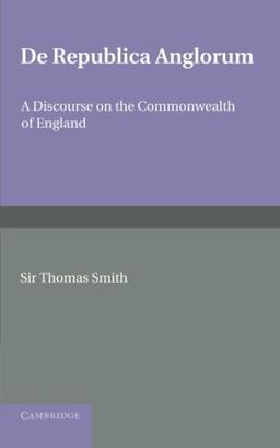 De republica Anglorum: A Discourse On The Commonwealth Of England