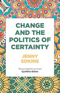 Change and the politics of certainty