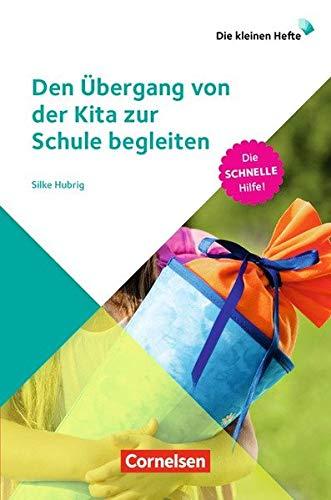 Die kleinen Hefte / Den Übergang von der Kita zur Schule begleiten: Die schnelle Hilfe!. Ratgeber