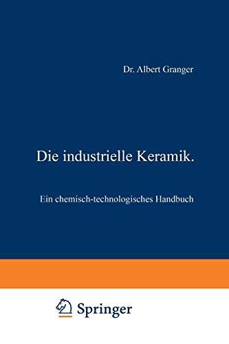 Die Industrielle Keramik: Ein Chemisch-technologisches Handbuch