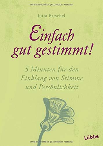 Einfach gut gestimmt!: 5 Minuten für den Einklang von Stimme und Persönlichkeit