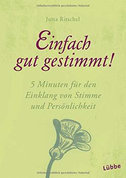 Einfach gut gestimmt!: 5 Minuten für den Einklang von Stimme und Persönlichkeit