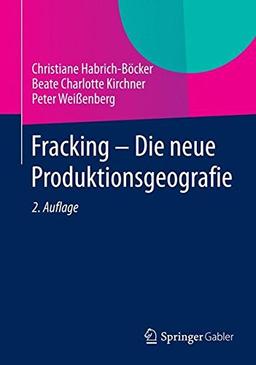 Fracking - Die neue Produktionsgeografie