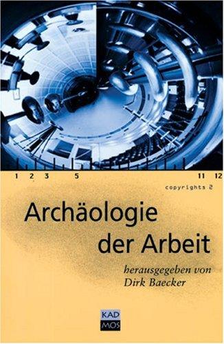 Copyrights, Bd.2, Archäologie der Arbeit