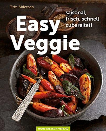 Easy Veggie: saisonal, frisch, schnell zubereitet!