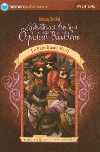 Les désastreuses aventures des orphelins Baudelaire. Vol. 12. Le pénultième péril