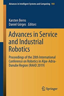 Advances in Service and Industrial Robotics: Proceedings of the 28th International Conference on Robotics in Alpe-Adria-Danube Region (RAAD 2019) ... Systems and Computing, 980, Band 980)