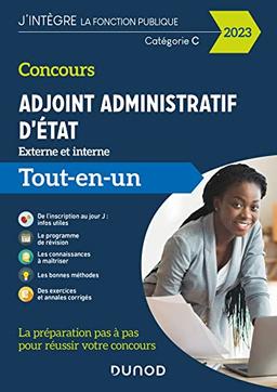 Concours adjoint administratif d'Etat, externe et interne, catégorie C : tout-en-un : 2023