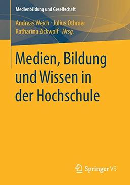 Medien, Bildung und Wissen in der Hochschule (Medienbildung und Gesellschaft, Band 36)