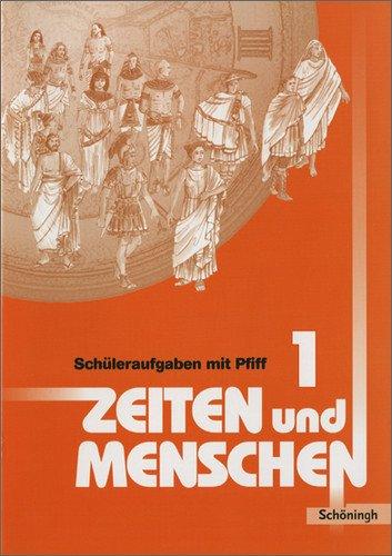 Zeiten und Menschen. Geschichtswerk für das Gymnasium in Nordrhein-Westfalen: Zeiten und Menschen Geschichtswerk für das Gymnasium - Stammausgabe: Arbeitsheft zu Band 1: Schüleraufgaben mit Pfiff