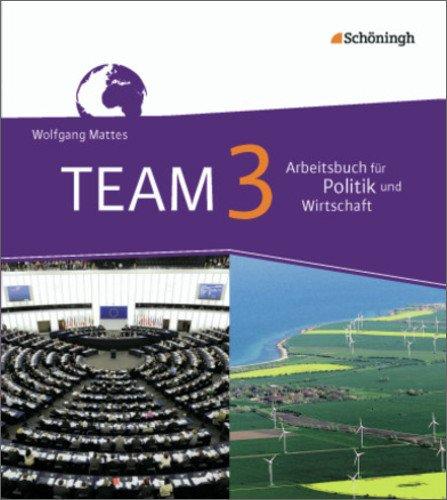 TEAM - Arbeitsbücher für Politik und Wirtschaft - Ausgabe für Realschulen in Nordrhein-Westfalen - Neubearbeitung: Band 3 (9./10. Schuljahr)