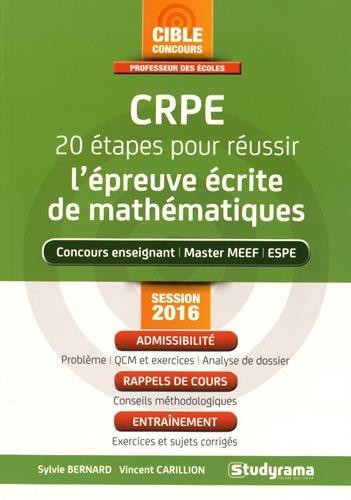 CRPE, 20 étapes pour réussir l'épreuve écrite de mathématiques : concours enseignant, master MEEF, ESPE : session 2016